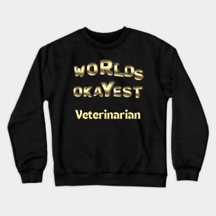 worlds okayest veterinarian Crewneck Sweatshirt